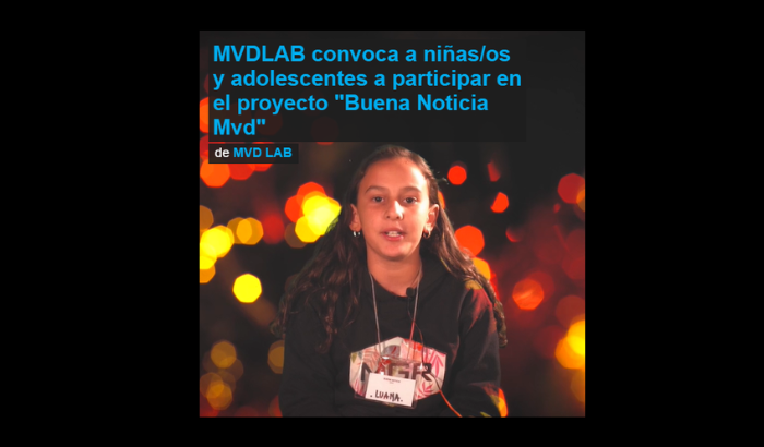 El laboratorio de innovación ciudadana de la Intendencia de Montevideo convoca a niñas, niños y adolescentes a participar en el proyecto "Buena noticia Montevideo" que promueve la difusión de noticias positivas.