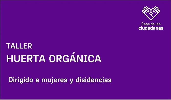 Talleres de huerta orgánica en la Casa de las Ciudadanas 