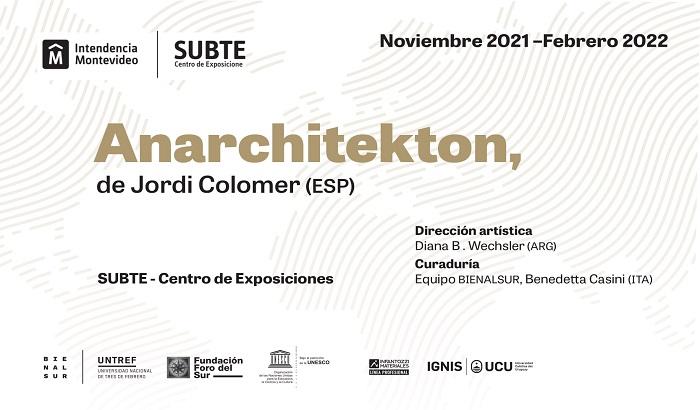 El 13 de noviembre el centro de exposiciones Subte recibe, a través de Bienalsur, la muestra "Anarchitekton" del español Jordi Colomer. Se podrá visitar de lunes a sábado en el horario de 12 a 18.