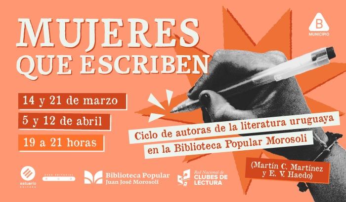 Mujeres que escriben: Ciclo de autoras de la literatura uruguaya en la Biblioteca Popular Morosoli.